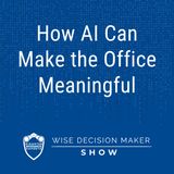 How AI Can Make the Office Meaningful