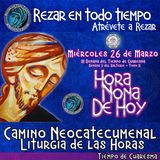 HORA NONA DE HOY MIERCOLES 26 DE MARZO 2025. CAMINO NEOCATECUMENAL. LITUGIA DE LAS HORAS.