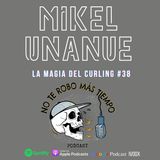 #38 Mikel Unanue | El curling y su magia
