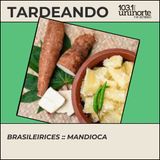 Brasileirices :: Mandioca