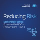 Reducing Risk - Stakeholder Series: Focus on the HDC in Primary Care - Part 1