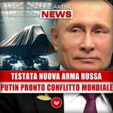 Testata Nuova Arma Russa: Putin Pronto Al Conflitto Mondiale!