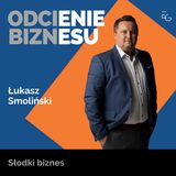 Łukasz Smoliński - Słodki biznes