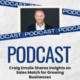 Craig Emslie Shares Insights on Sales Match for Growing Businesses
