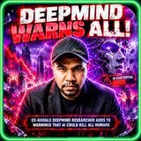 DEEPMIND WARNS ALL!
