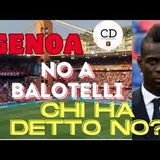 CALCIOMERCATO GENOA BALOTELLI non arriva! Trattativa congelata chi l'ha bloccata E perchè