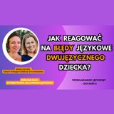 🌍 / 🇵🇱 Dwujęzyczność - Jak reagować na błędy językowe dwujęzycznego dziecka?