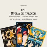 [Rubrica TAROCCHI] - Ep. 1 - Storia dei Tarocchi