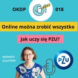 OKDP 018: Online można zrobić wszystko. Jak uczy się PZU?
