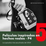 De nuevo: Películas inspiradas en hechos reales (Parte 4) - Los episodios más escuchados del 2024