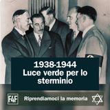 1938 - 1944. Luce verde per lo sterminio