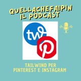 Tailwind per Pinterest e Instagram - Quellachefaipin
