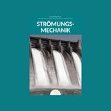 Strömungsmechanik: Druck, Pumpen, Turbinen und Wasserkraft