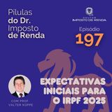 PDIR Ep. 197 – Expectativas iniciais para o IRPF2025