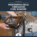 Ingegneria delle vibrazioni e del rumore: Analisi, smorzamento, risonanza e isolamento acustico