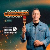 ¿Cómo puedo apasionarme por Dios? | Pastor David Cañas