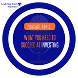 Wealthy Wednesday - What You Need to Succeed At Investing | Lakeisha McKnight