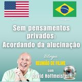 "Sem pensamentos privados: Acordando da alucinação" Sessão de filme bilíngue com David Hoffmeister