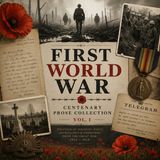 First World War Centenary Prose Collection Vol. I | Classic WWI Audiobook of Soldiers, Sacrifice & Memory Part 3