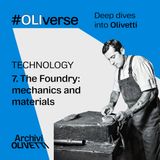 OLIverse - 7 - TECHNOLOGY - The foundry: mechanics and materials