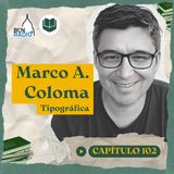 Capítulo 102- Marco Antonio Coloma- Tipográfica