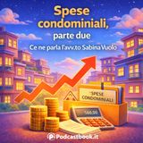 Spese condominiali, parte due - Ce ne parla l'avv.to Sabina Vuolo