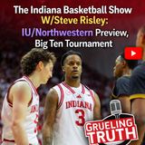Indiana Basketball Show W/Steve Risley: IU/Northwestern Preview