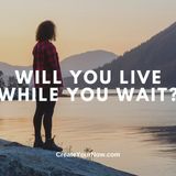 3687 Will You Live While You Wait?