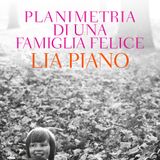 Planimetria di una famiglia felice: Lia Piano racconta suo padre Renzo