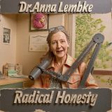 Dr.Anna Lembke- Radical Honesty