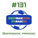 #131 - Dispersione Paradiso