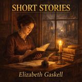 Short Stories (Later Works 1858–65) by Elizabeth Gaskell | Classic Victorian Audiobook | Moral Tales & English Literature Part 1