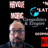 #126 Hrvoje Moric on the latest Global Fiascos! #geopolitics #empire #hrvojemoric