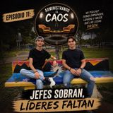 Episodio 11: Jefes sobran, líderes faltan