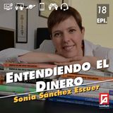 Entendiendo el dinero con Sonia Sánchez Escuer