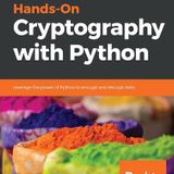 Hands-On Cryptography with Python: Leverage the power of Python to encrypt and decrypt data