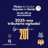 PDIR Ep. 201 – 2025 – ano tributário agitado!