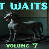 It Waits | Volume 7 | Podcast E358