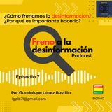 Episodio 7, ¿Cómo frenamos la desinformación?