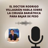 El Doctor Rodrigo Villagrán Habla Sobre La Cirugía Bariátrica Para Bajar De Peso