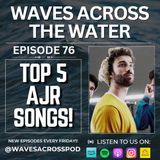 Episode 76 - We Pick Our Top 5 AJR Songs!