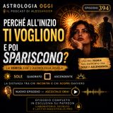 Episodio 394 — Perché all’inizio ti vogliono e poi spariscono?