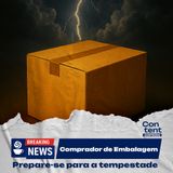 Comprador de Embalagens: Prepare-se para a Tempestade