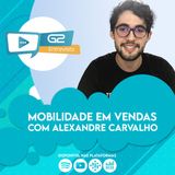 Gestão de vendas e Autosserviço com Alexandre Carvalho Ep. 34