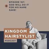 Episode 167 - God will do it for his name sake!