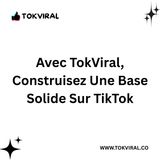 Avec TokViral, construisez une base solide sur TikTok