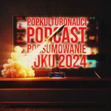 ODCINEK SPECJALNY #22 - PODSUMOWANIE ROKU 2024 - CZĘŚĆ 3