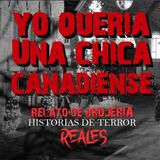 YO QUERÍA UNA CHICA CANADIENSE | RELATO DE BRUJERÍA | Historias de Terror Reales