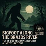 Bigfoot Along the Brazos River | Texas Paranormal Reports & Investigations