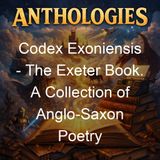 Codex Exoniensis - The Exeter Book A Collection of Anglo-Saxon Poetry - Anonymous